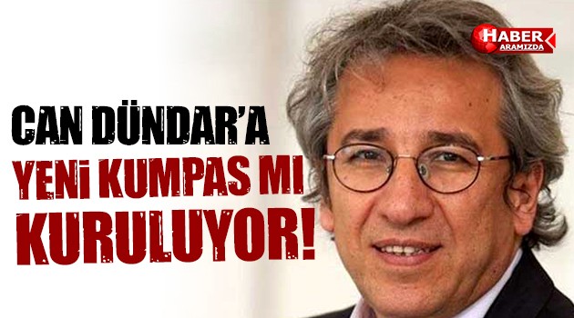 Can Dündar’a Yeni Kumpas mı Kuruluyor?