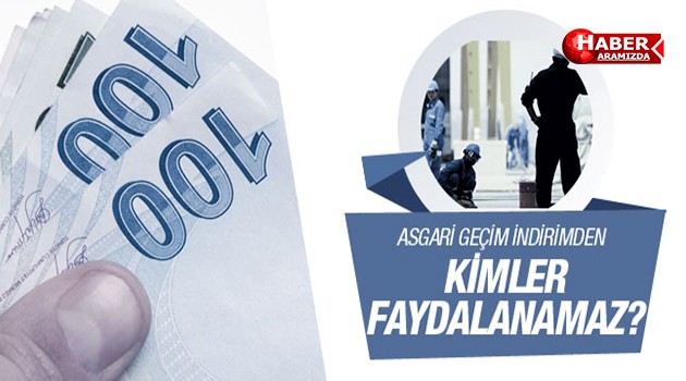 Asgari geçim indiriminden kimler faydalanamaz?
