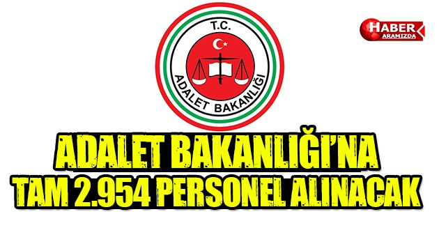 Adalet Bakanlığı Beklenen İlanı Yayınladı Tam 2.954 Personel Alımı Yapılacak