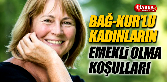 BAĞ-KUR’lu Kadınların Emekli Olma Koşullları