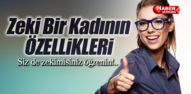Zeki Bir Kadının Özellikleri Nasıl Olur Öğren