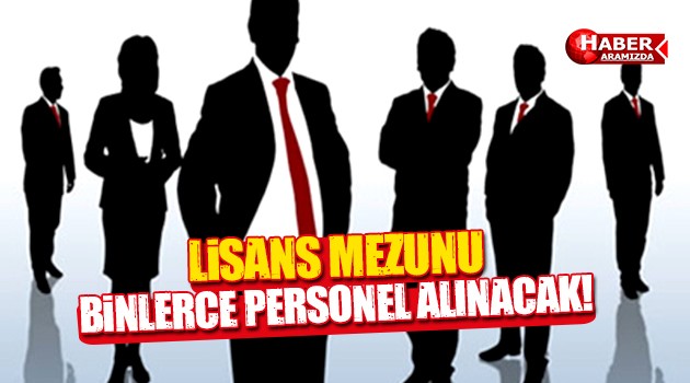 2016 Personel Alımı Lisans Mezunu Binlerce Personel Araniyor