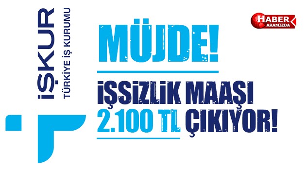 İşsizlik maaşında müjde geliyor 2100 liraya çıkıyor!