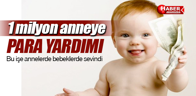 1 yılda 1 milyon anneye para yardımı yapıldı