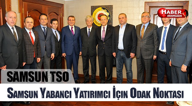 Samsun Yabancı Yatırımcı İçin Odak Noktası