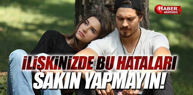 İlişkinizde Kaçınmanız Gereken Hatalar