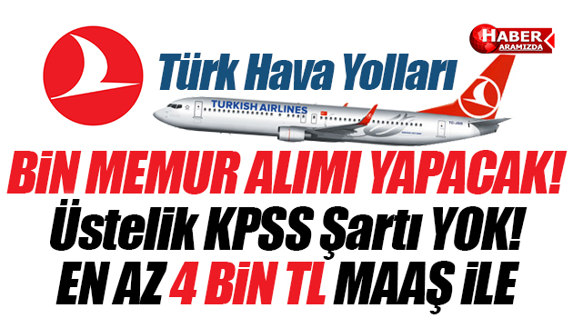Türk Hava Yolları 4 Bin TL Maaşla Bin Kişi Arıyor