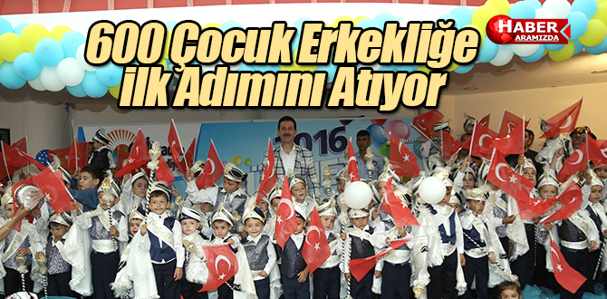 İLKADIM’DA 600 ÇOCUK ERKEKLİĞE İLK ADIMINI ATTI
