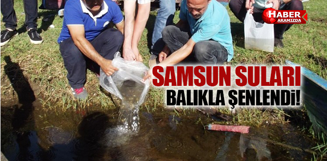 Samsun’un İç Suları Balıklandırıldı