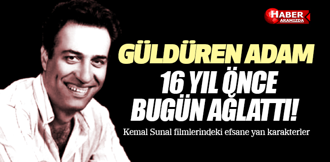 Güldüren Adam Kemal Sunal 16 Yıl Önce Bugün Ağlattı!