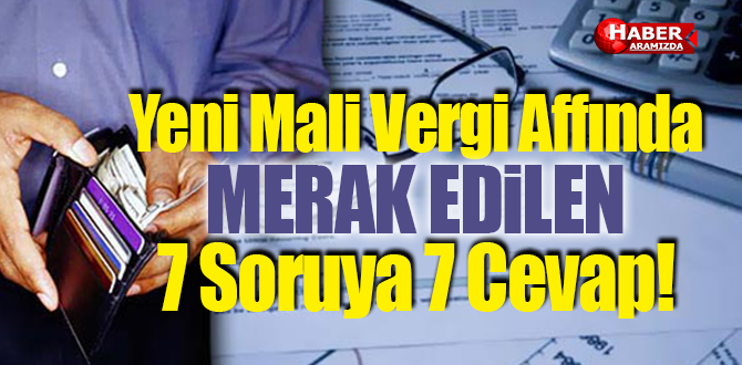 Yeni Mali Vergi Affında Merak Edilen 7 Soruya 7 Cevap!