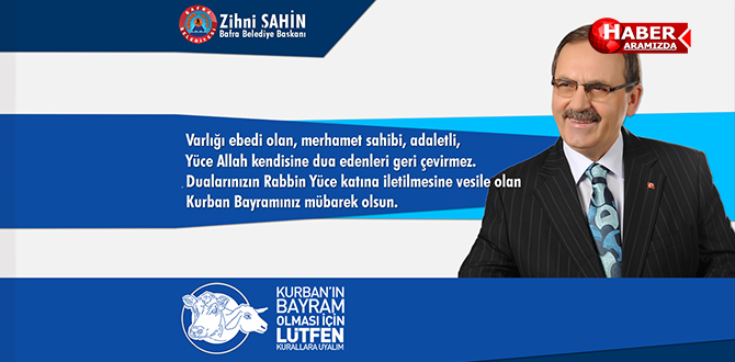 Bafra Belediye Başkanı Zihni Şahin’in Kurban Bayramı Mesajı