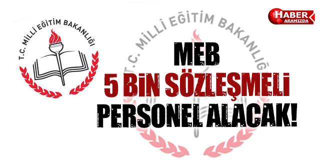 MEB 5 BiN SÖZLEŞMELi PERSONEL ALACAK