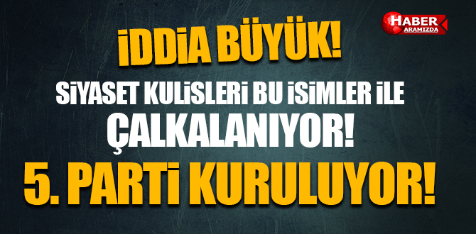 Beşinci parti Kuruluyor mu? Siyaset Kulisleri Bu Haber İle Çalkalanıyor!