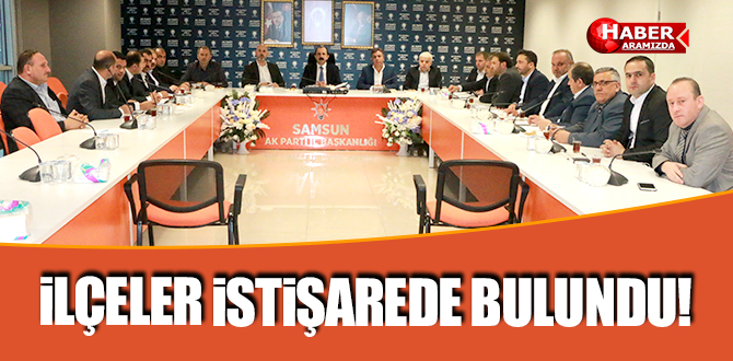 Göksel’den ilçelerle İstişare Toplantısı