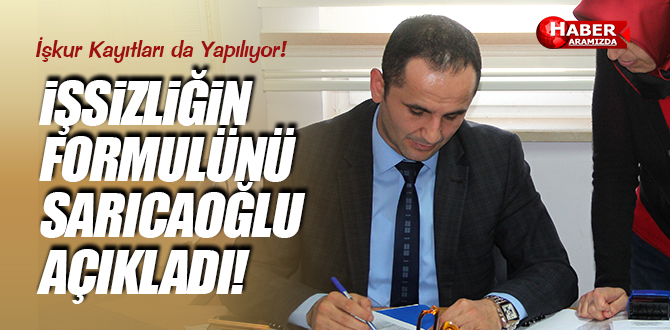 Sarıcaoğlu İşsizliği Yok Etmenin Formülünü Açıkladı