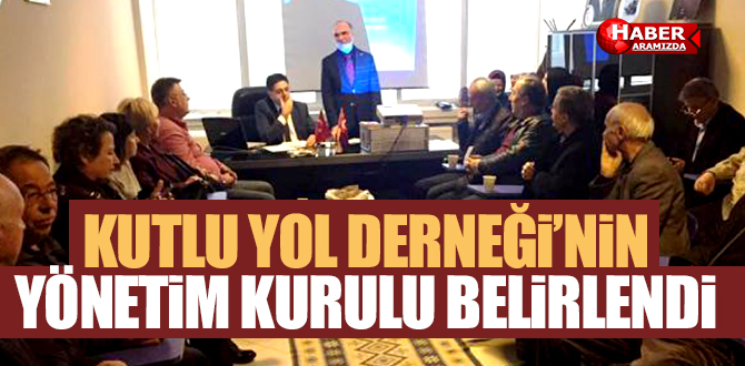 Kutlu Yol Derneği’nin Yönetim Kurulu Belirlendi