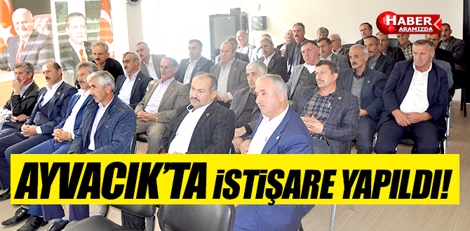 Ayvacık’ta Muhtarlarla İstişare Toplantısı