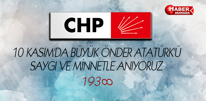 10 KASIM’DA BÜYÜK ÖNDER ATATÜRK’Ü SAYGI VE MİNNETLE ANIYORUZ