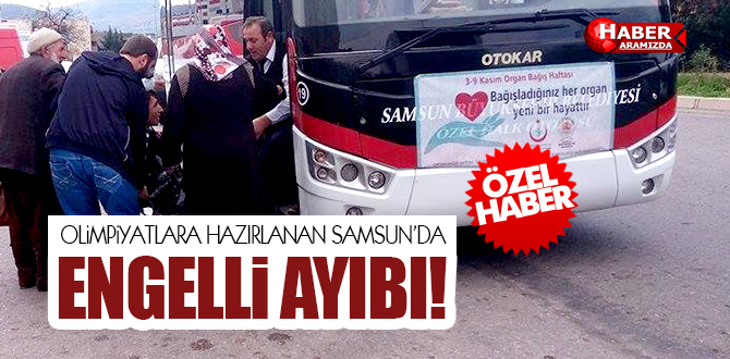 Olimpiyatlara Hazırlanan Samsun’da Engelli Ayıbı