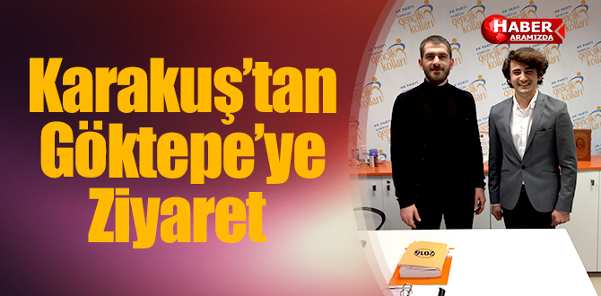 Karakuş’tan Göktepe’ye ziyaret