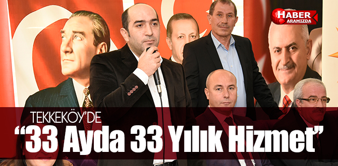 Togar ‘Tekkeköy’de 33 ayda 33 yılık hizmet’