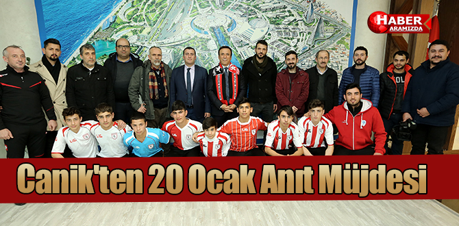 Canik’ten 20 Ocak Anıt Müjdesi