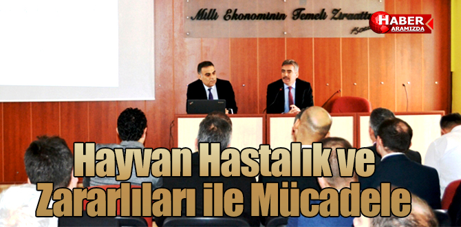 Hayvan Hastalık ve Zararlıları ile Mücadele Toplantısı Yapıldı