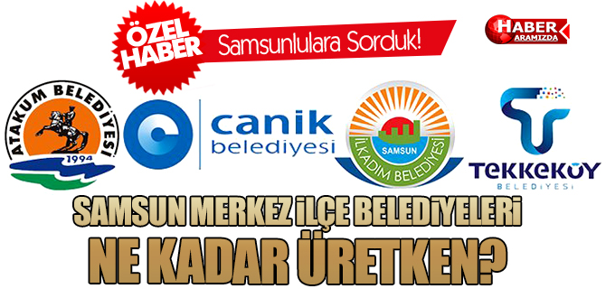 Samsun’un En Başarılı ve Üretken Belediyelerini Samsunlular Oyladı!