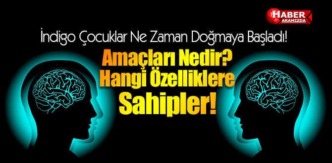 İndigo Çocuklar Ne Zaman Doğmaya Başladı! Amaçları Nedir Hangi Özelliklere Sahiptir!