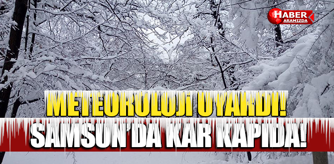 Meteoroloji Uyardı Dikkat Samsun’da Kar Kapıda!