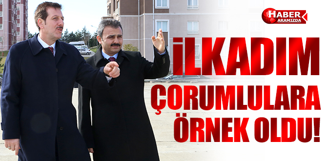 İLKADIM, ÇORUM’DAKİ YENİ YATIRIMLARA ÖRNEK