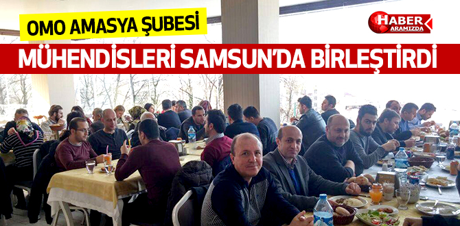 OMO AMASYA ŞUBESİ, MÜHENDİSLERİ SAMSUN’DA BİRLEŞTİRDİ
