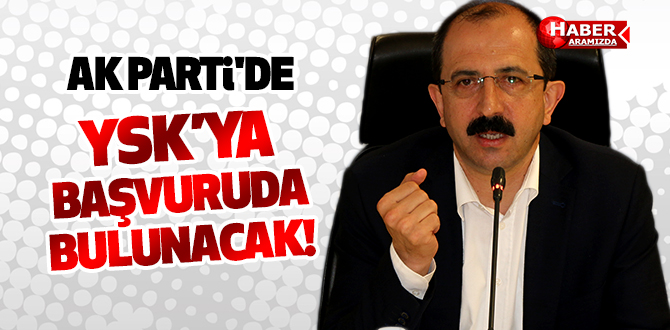 AK Parti’de YSK’ya başvuruda bulunacak