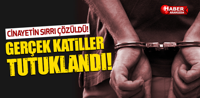 Cinayet zanlıları tutuklandı
