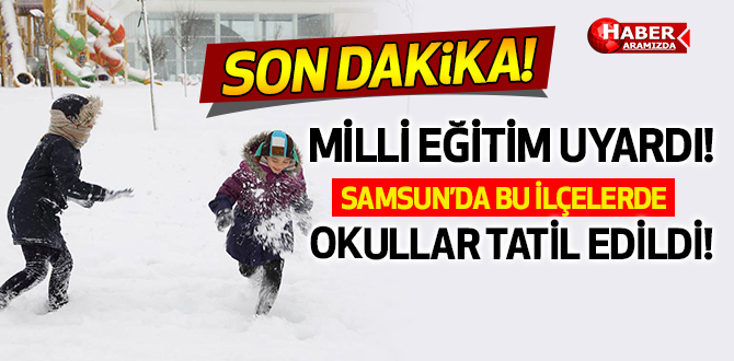 Samsun’da Kar Yağışı Nedeniyle Eğitime Ara Verilen İlçeler