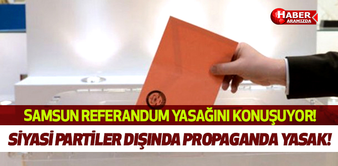 Partiler dışında kuruluşların referandum faaliyeti yasak!