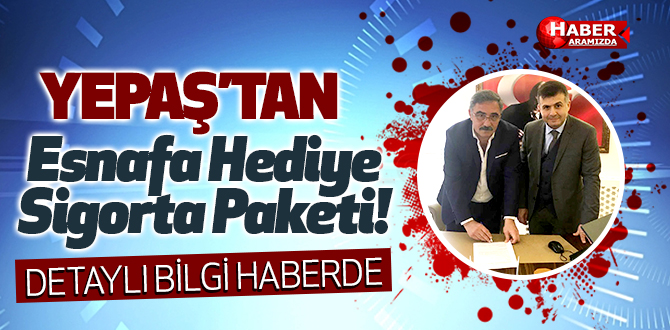 YEPAŞ’dan Esnafa Hediye Sigorta Paketi!