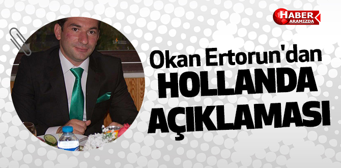Okan Ertorun’dan Hollanda Açıklaması