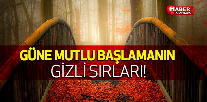 Güne Mutlu ve Güzel Başlamanın Formülü