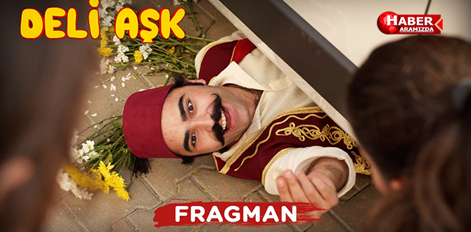 Deli Aşk – Fragman ve Özet