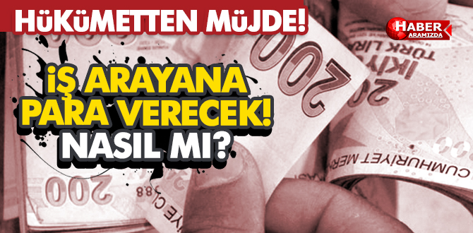 Hükümet iş arayanlara Para Verecek! işte Ödenecek Olan O Ücret!