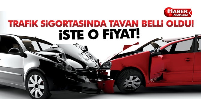 2017 Trafik sigortasında tavan fiyat belli oldu!