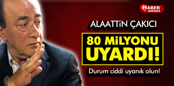 Alaattin Çakıcı 80 Milyonu Uyardı! Durum Ciddi Uyanık Olun!