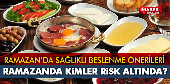 RAMAZAN’DA SAĞLIKLI BESLENME ÖNERİLERİ