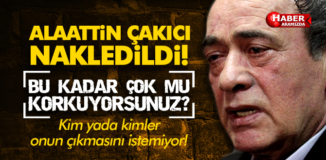 Alaattin Çakıcı Kırıkkale F Tipi Cezaevi’ne Nakledildi!