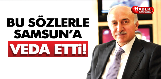 Samsun Valisi İbrahim Şahin Böyle Veda Etti!