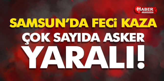 Samsun’da Otobüs Devrildi! Feci Kazada 46 Asker Yaralı!