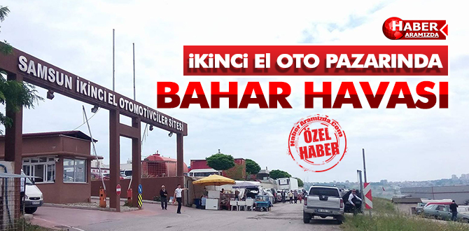 Samsun 2. El Oto Galerisinde Bahar Canlılığı