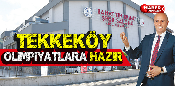 Tekkeköy olimpiyatlara hazır